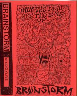 Brainstorm (SRB) : Only The Dead See The End Of War